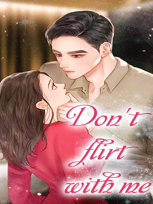 Title details for Don't flirt with me (Chapter 51-Chapter 100) by iReader - Available
